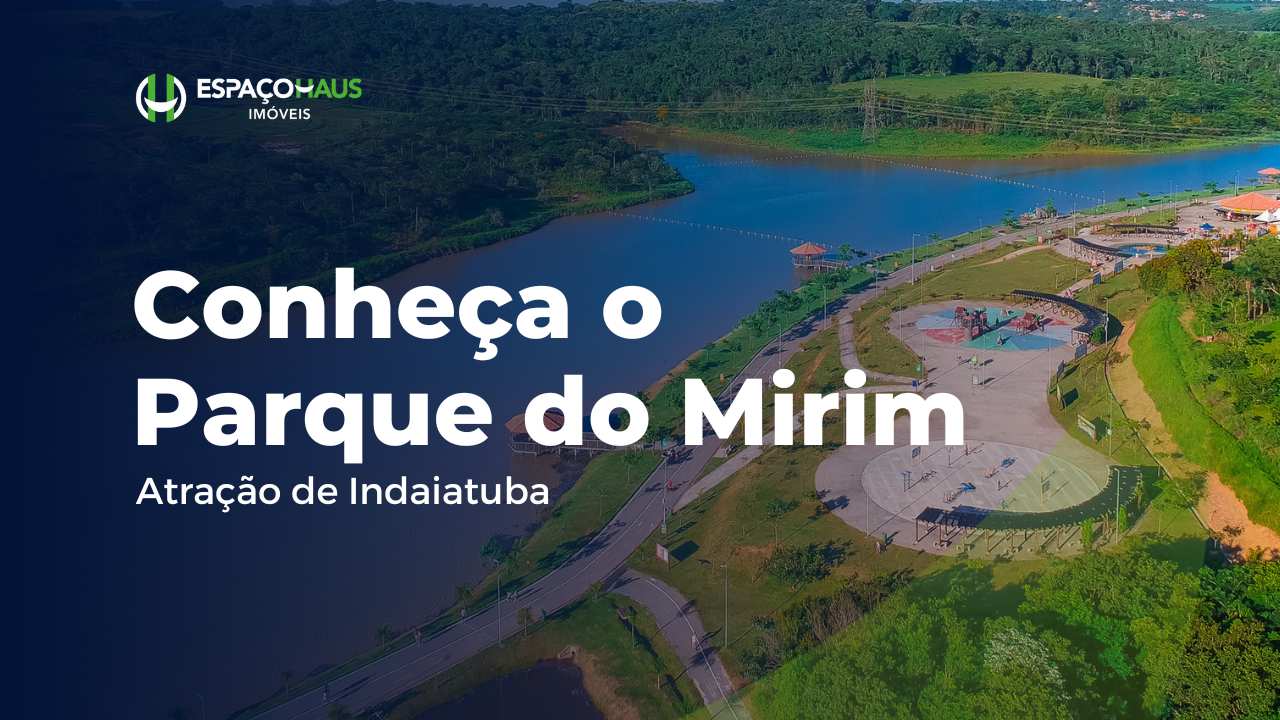 Conheça O Parque Do Mirim Em Indaiatuba - Espaço Haus Imóveis