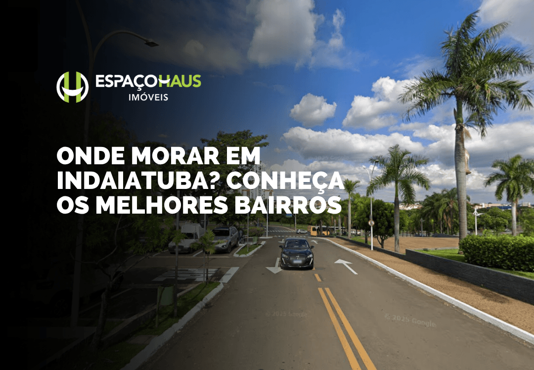 Onde morar em Indaiatuba? Conheça os melhores bairros