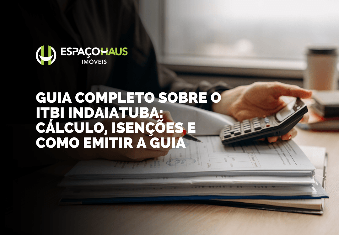 Guia completo sobre o ITBI Indaiatuba: cálculo, isenções e como emitir a guia